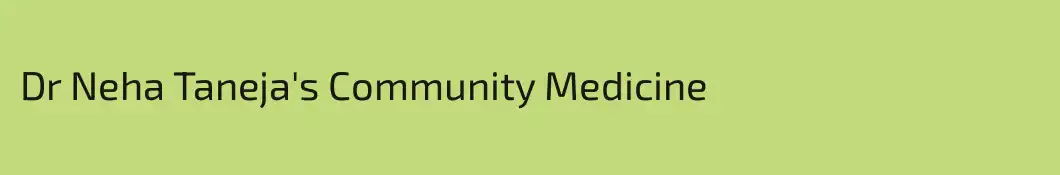 Dr Neha Taneja's Community Medicine